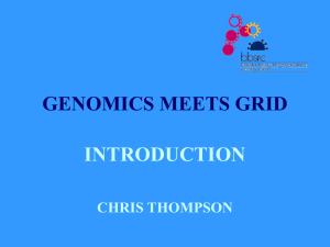 GENOMICS MEETS GRID INTRODUCTION CHRIS THOMPSON
