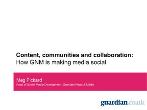 Content, communities and collaboration: How GNM is making media social Meg Pickard
