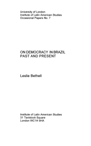 ON DEMOCRACY IN BRAZIL PAST AND PRESENT Leslie Bethell