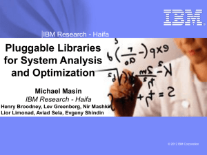 Pluggable Libraries for System Analysis and Optimization IBM Research - Haifa