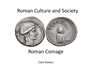 Roman Culture and Society Roman Coinage Clare Rowan