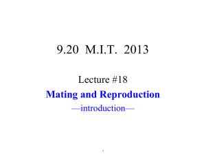 9.20  M.I.T.  2013 Lecture #18 Mating and Reproduction —introduction—