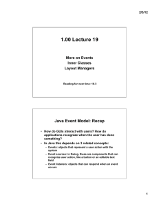 1.00 Lecture 19 Java Event Model: Recap  More on Events