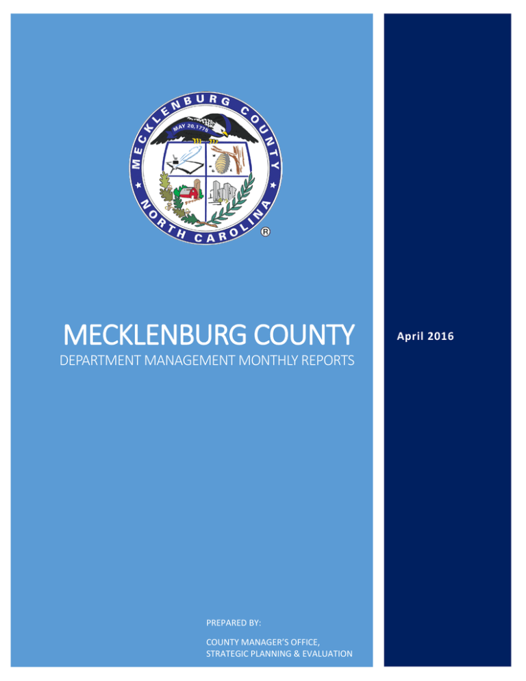 MECKLENBURG COUNTY DEPARTMENT MANAGEMENT MONTHLY REPORTS April 2016