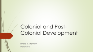 Colonial and Post- Colonial Development Empire &amp; Aftermath March 2016