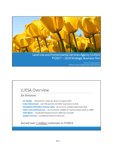 LUESA Overview Land Use and Environmental Services Agency (LUESA) FY2017 – 2019 Strategic Business Plan Six Divisions
