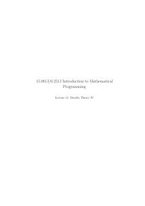 15.081J/6.251J Introduction to Mathematical Programming Lecture 11:  Duality Theory IV