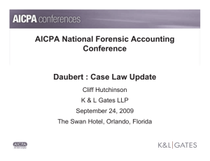 AICPA National Forensic Accounting Conference Daubert : Case Law Update Cliff Hutchinson