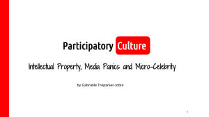 Participatory Culture Intellectual Property, Media Panics and Micro-Celebrity