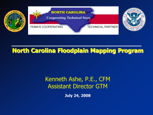 North Carolina Floodplain Mapping Program Kenneth Ashe, P.E., CFM Assistant Director GTM