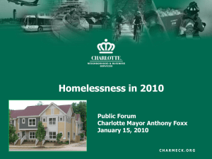 Homelessness in 2010 Public Forum Charlotte Mayor Anthony Foxx January 15, 2010