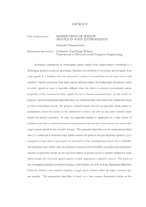 ABSTRACT SEGREGATION OF SPEECH SIGNALS IN NOISY ENVIRONMENTS Srikanth Vishnubhotla