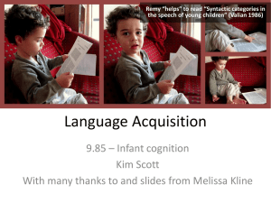 Language Acquisition 9.85 – Infant cognition Kim Scott