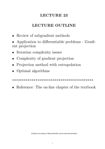 LECTURE 23 LECTURE OUTLINE Review of subgradient methods
