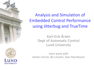 Analysis and Simulation of Embedded Control Performance using Jitterbug and TrueTime Karl-Erik Årzén