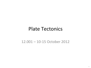 Plate&amp;Tectonics&amp; 12.001&amp;–&amp;10215&amp;October&amp;2012&amp; 1