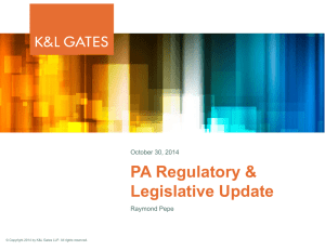 PA Regulatory &amp; Legislative Update October 30, 2014 Raymond Pepe