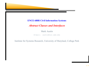 Abstract Classes and Interfaces ENCE 688R Civil Information Systems Mark Austin