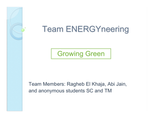Team ENERGYneering Growing Green Team Members: Ragheb El Khaja, Abi Jain,
