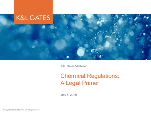 Chemical Regulations: A Legal Primer K&amp;L Gates Webinar May 5, 2015