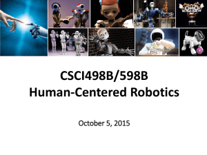 CSCI498B/598B Human-Centered Robotics October 5, 2015