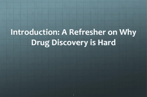 Introduction: A Refresher on Why Drug Discovery is Hard 1