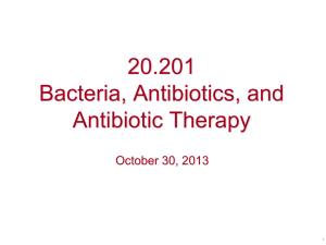 20.201 Bacteria, Antibiotics, and Antibiotic Therapy October 30, 2013