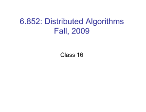 6.852: Distributed Algorithms Fall, 2009 Class 16
