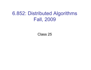 6.852: Distributed Algorithms Fall, 2009 Class 25