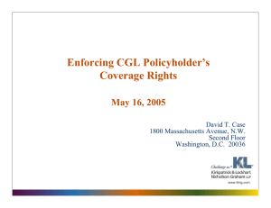 Enforcing CGL Policyholder’s Coverage Rights May 16, 2005 David T. Case