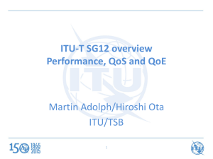 Martin Adolph/Hiroshi Ota ITU/TSB ITU-T SG12 overview Performance, QoS and QoE