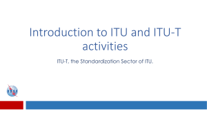 Introduction to ITU and ITU-T activities ITU-T, the Standardization Sector of ITU.