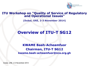 Overview of ITU-T SG12 KWAME Baah-Acheamfuor Chairman, ITU-T SG12