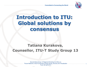 Introduction to ITU: Global solutions by consensus Tatiana Kurakova,