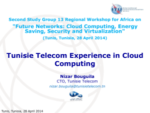 Tunisie Telecom Experience in Cloud Computing &#34;Future Networks: Cloud Computing, Energy