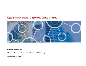Open Innovation: Case Not Quite Closed Bhaskar Chakravorti September 14, 2009