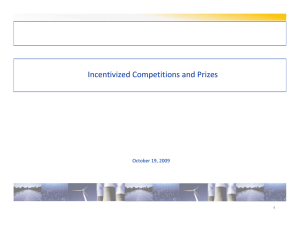 Incentivized Competitions and Prizes October 19, 2009 1