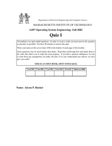 Quiz I MASSACHUSETTS INSTITUTE OF TECHNOLOGY 6.097 Operating System Engineering: Fall 2002