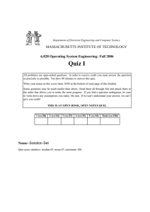 Quiz I MASSACHUSETTS INSTITUTE OF TECHNOLOGY 6.828 Operating System Engineering: Fall 2006