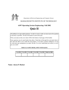 Quiz II MASSACHUSETTS INSTITUTE OF TECHNOLOGY 6.097 Operating System Engineering: Fall 2002