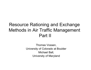 Resource Rationing and Exchange Methods in Air Traffic Management Part II Thomas Vossen,