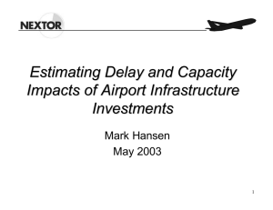 Estimating Delay and Capacity Impacts of Airport Infrastructure Investments Mark Hansen