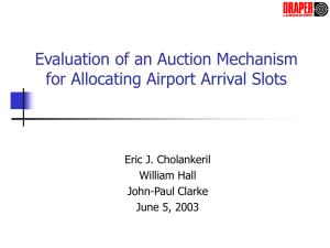 Evaluation of an Auction Mechanism for Allocating Airport Arrival Slots William Hall