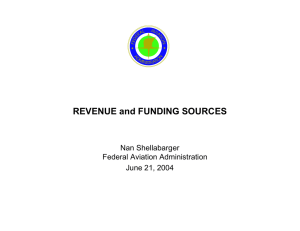 REVENUE and FUNDING SOURCES Nan Shellabarger Federal Aviation Administration June 21, 2004