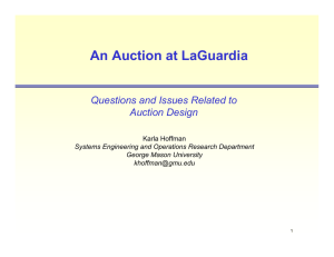 An Auction at LaGuardia Questions and Issues Related to Auction Design Karla Hoffman