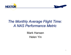 The Monthly Average Flight Time: A NAS Performance Metric Mark Hansen Helen Yin