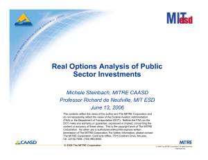 Real Options Analysis of Public Sector Investments Michele Steinbach, MITRE CAASD