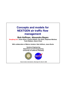 Concepts and models for  NEXTGEN air traffic flow  management  Bob Hoffman, Alexandre Bayen 