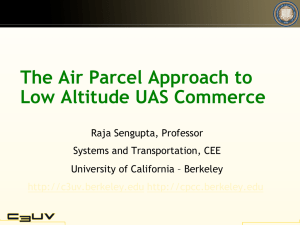 The Air Parcel Approach to Low Altitude UAS Commerce Raja Sengupta, Professor