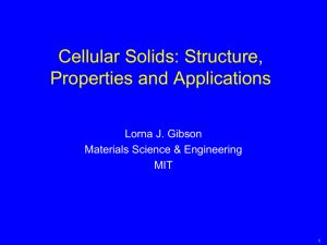 Cellular Solids: Structure, Properties and Applications Lorna J. Gibson Materials Science &amp; Engineering